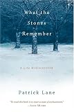  : What the Stones Remember: A Life Rediscovered