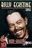 Billy Eckstine Sings & Dizzy Gillespie Swings