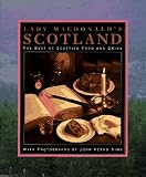 Lady Macdonald's Scotland: The Best of Scottish Food and Drink