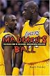 Madmen's Ball: The Inside Story of the Lakers' Dysfunctional Dynasties