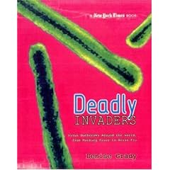New York Times Deadly Invaders: Virus Outbreaks Around the World, from Marburn Fever to Avian Flu