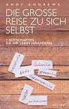Produkt-Bild: Die grosse Reise zu sich selbst. 7 Botschaften, die Ihr Leben ver&auml;ndern