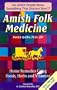 Amish Folk Medicine: Home Remedies Using Foods, Herbs and Vitamins