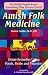 vitamin d - Amish Folk Medicine: Home Remedies Using Foods, Herbs and Vitamins