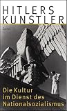 Hitlers K�nstler: Die Kultur im Dienst des Nationalsozialismus - 