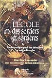L'�cole des sorciers et des sorci�res : Guide pratique pour les d�butants en magie blanche