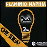 Flaminio Maphia - Che Idea