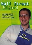 Wall Street Wizard: Sound Ideas from a Savvy Teen Investor