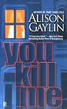 You Kill Me (Signet Novel)