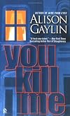 You Kill Me (Signet Novel)