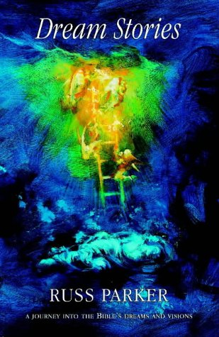 Dream Stories: A Journey into the Bible's Dream and Visions