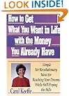 How to Get What You Want In Life With the Money You Already Have