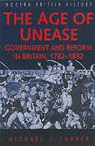 The Age of Unease: Government and Reform in Britain, 1782-1832 (Sutton modern British history)