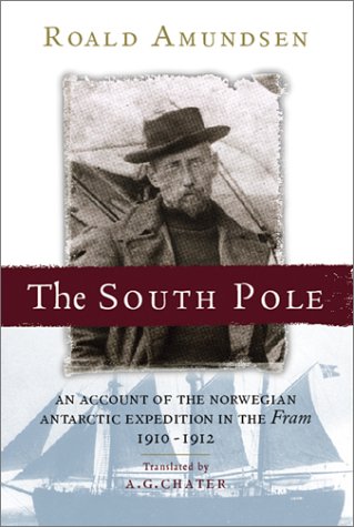 The South Pole: An Account of the Norwegian Antarctic Expedition in the Fram, 1910-1912