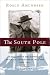 The South Pole: An Account of the Norwegian Antartctic Expedition in the "Fram", 1910-12