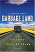 Garbage Land: On the Secret Trail of Trash