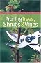 Pruning Trees, Shrubs, & Vines (Brooklyn Botanic Garden All-Region Guides)