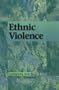 Contemporary Issues Companion - Ethnic Violence (paperback edition)