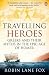 Travelling Heroes: Greeks and Their Myths in the Epic Age of Homer