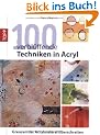 100 verbl�ffende Techniken in Acryl: Grenzen der Acrylmalerei �berschreiten