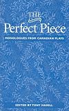 The Perfect Piece: Monologues from Canadian Plays