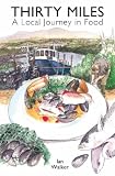Thirty Miles: A Local Journey in Food