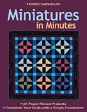 Miniatures in Minutes: 24 Paper-Pieced Projects Complete Your Quilt with a Single Foundation