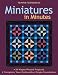 Miniatures in Minutes: 24 Paper-Pieced Projects Complete Your Quilt with a Single Foundation