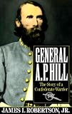 General A.P. Hill: The Story of a Confederate Warrior