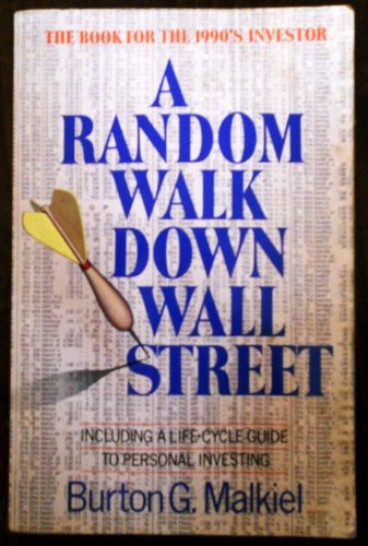 A Random Walk Down Wall Street Including a Life-Cycle Guide to Personal Investing Fifth edition