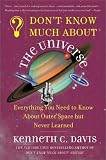 Dont Know Much About the Universe : Everything You Need to Know About Outer Space but Never Learned (Dont Know Much About...(Paperback))