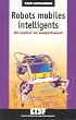 Robots mobiles intelligents : Du capteur au comportement