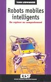 Robots mobiles intelligents : Du capteur au comportement