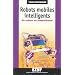 Robots mobiles intelligents : Du capteur au comportement