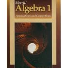Merrill Algebra 1: Applications and Connections by Alan G. Foster, Joan M. Gell, and Berchie W. Gordon