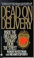 Dead on Delivery: Inside the Drug Wars, Straight from the Street