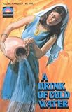 Drink of Cold Water (Young People of the Bible)