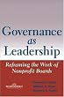 Governance as Leadership: Reframing the Work of Nonprofit Boards