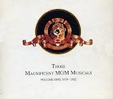 Those Magnificent MGM Musicals, Vol. 1: 1939-1952