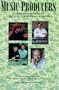 Music Producers: Conversations With Today's Top Record Makers, from the Editors of Mix, the World's Leading Recording Magazine
