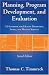 Planning and Program Development, and Evaluation Second Edition: A Handbook for Health Promotion, Aging, and Health Services