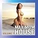 Maximum House-Maximum House, Vol. 7
