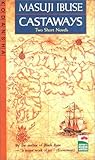 CASTAWAYS paperback―Two Short Novels (Japan's Modern Writers)-