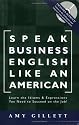 Speak Business English Like an American: Learn the Idioms & Expressions You Need to Succeed On The Job! (Book & Audio CD)