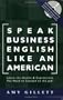 Speak Business English Like an American: Learn the Idioms & Expressions You Need to Succeed On The Job! (Book & Audio CD)