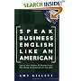 Speak Business English Like an American: Learn the Idioms & Expressions You Need to Succeed On The Job! (Book & Audio CD)