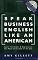 Speak Business English Like an American: Learn the Idioms & Expressions You Need to Succeed On The Job! (Book & Audio CD)