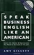 Speak Business English Like an American: Learn the Idioms & Expressions You Need to Succeed On The Job! (Book & Audio CD)