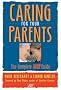 Caring for your Parents : The Complete AARP Guide (AARP) Caring for your Parents : The Complete AARP Guide (AARP)