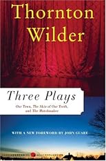 Three Plays: Our Town, Skin of Our Teeth, Matchmaker